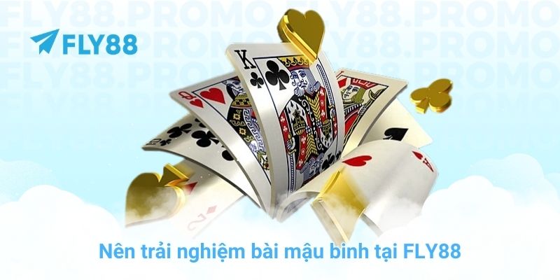 Nên trải nghiệm bài mậu binh tại FLY88